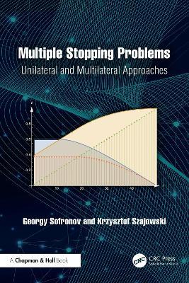 Multiple Stopping Problems: Unilateral and Multilateral Approaches - Georgy Sofronov,Krzysztof Szajowski - cover