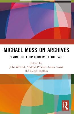 Michael Moss on Archives: Beyond the Four Corners of the Page - cover