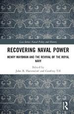 Recovering Naval Power: Henry Maydman and the Revival of the Royal Navy