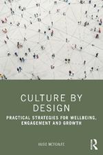 Culture by Design: Practical Strategies for Wellbeing, Engagement and Growth