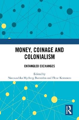 Money, Coinage and Colonialism: Entangled Exchanges - cover