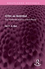 Critic as Scientist: The modernist poetics of Ezra Pound