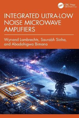 Integrated Ultra-Low Noise Microwave Amplifiers - Wynand Lambrechts,Saurabh Sinha,Abadahigwa Bimana - cover