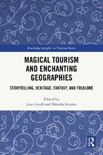 Magical Tourism and Enchanting Geographies: Storytelling, Heritage, Fantasy, and Folklore
