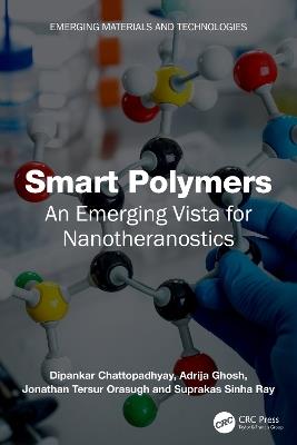 Smart Polymers: An Emerging Vista for Nanotheranostics - Dipankar Chattopadhyay,Adrija Ghosh,Jonathan Tersur Orasugh - cover