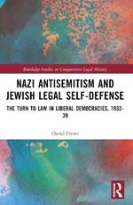 Nazi Antisemitism and Jewish Legal Self-Defense: The Turn to Law in Liberal Democracies, 1932–39