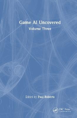 Game AI Uncovered: Volume Three - cover