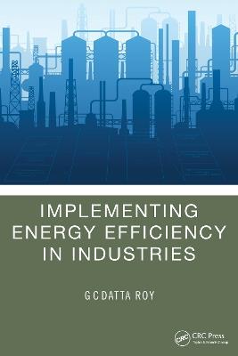 Implementing Energy Efficiency in Industries - G C Datta Roy - cover