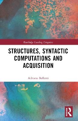 Structures, Syntactic Computations and Acquisition - Adriana Belletti - cover