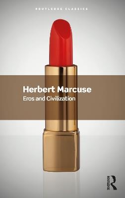 Eros and Civilization: A Philosophical Inquiry Into Freud - Herbert Marcuse - cover