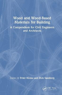 Wood and Wood-Based Materials for Building: A Compendium for Civil Engineers and Architects - cover