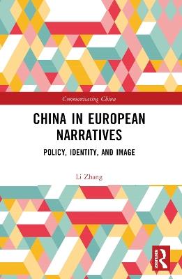 China in European Narratives: Policy, Identity, and Image - Li Zhang - cover