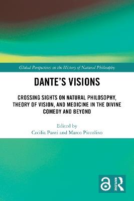 Dante’s Visions: Crossing Sights on Natural Philosophy, Theory of Vision, and Medicine in the Divine Comedy and Beyond - cover