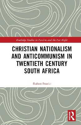 Christian Nationalism and Anticommunism in Twentieth-Century South Africa - Ruhan Fourie - cover