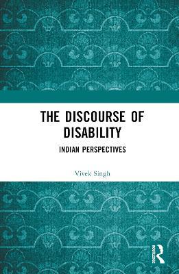 The Discourse of Disability: Indian Perspectives - Vivek Singh - cover