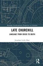Late Churchill: Language from Crisis to Death