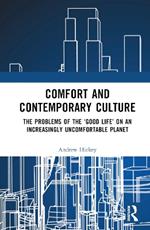 Comfort and Contemporary Culture: The problems of the ‘good life’ on an increasingly uncomfortable planet