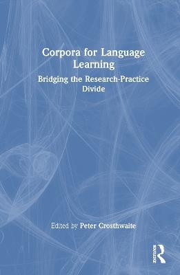 Corpora for Language Learning: Bridging the Research-Practice Divide - cover
