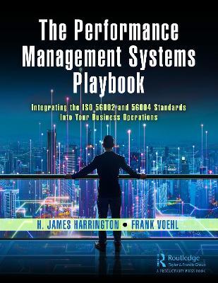 The Performance Management Systems Playbook: Integrating the ISO 56002 and 56004 Standards Into Your Business Operations - H. James Harrington,Frank Voehl - cover