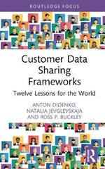 Customer Data Sharing Frameworks: Twelve Lessons for the World