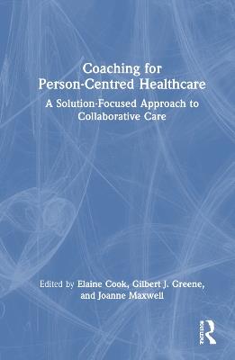 Coaching for Person-Centred Healthcare: A Solution-Focused Approach to Collaborative Care - cover