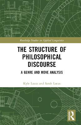 The Structure of Philosophical Discourse: A Genre and Move Analysis - Kyle Lucas,Sarah Lucas - cover