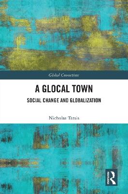 A Glocal Town: Social Change and Globalization - Nicholas Tatsis - cover