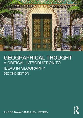 Geographical Thought: A Critical Introduction to Ideas in Geography - Anoop Nayak,Alex Jeffrey - cover