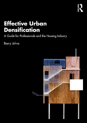Effective Urban Densification: A Guide for Professionals and the Housing Industry - Barry Johns - cover