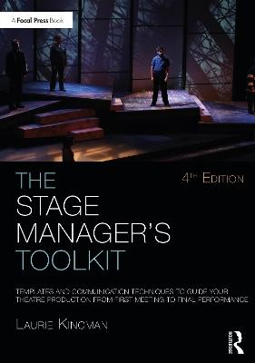 The Stage Manager's Toolkit: Templates and Communication Techniques to Guide Your Theatre Production from First Meeting to Final Performance - Laurie Kincman - cover