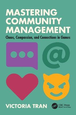 Mastering Community Management: Chaos, Compassion, and Connections in Games - Victoria Tran - cover