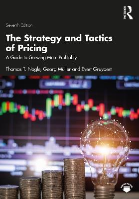 The Strategy and Tactics of Pricing: A Guide to Growing More Profitably - Thomas T. Nagle,Georg Müller,Evert Gruyaert - cover