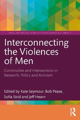 Interconnecting the Violences of Men: Continuities and Intersections in Research, Policy and Activism - cover