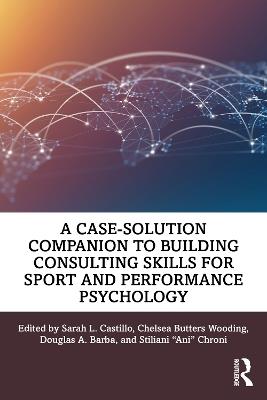 A Case-Solution Companion to Building Consulting Skills for Sport and Performance Psychology - cover