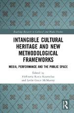 Intangible Cultural Heritage and New Methodological Frameworks: Media, Performance and the Public Space