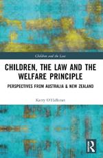 Children, the Law and the Welfare Principle: Perspectives from Australia & New Zealand