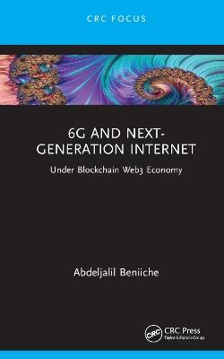 6G and Next-Generation Internet: Under Blockchain Web3 Economy - Abdeljalil Beniiche - cover