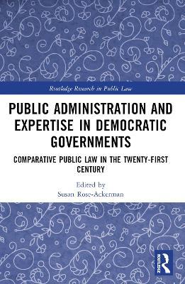 Public Administration and Expertise in Democratic Governments: Comparative Public Law in the Twenty-First Century - cover