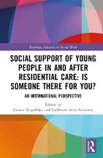 Social Support of Young People in and after Residential Care: Is Someone There for You?: An International Perspective