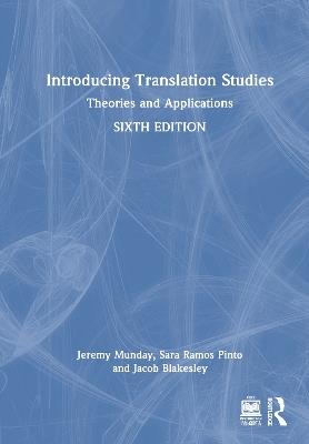 Introducing Translation Studies: Theories and Applications - Jeremy Munday,Sara Ramos Pinto,Jacob Blakesley - cover