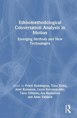 Ethnomethodological Conversation Analysis in Motion: Emerging Methods and New Technologies - cover