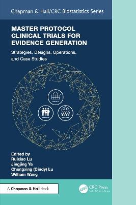 Master Protocol Clinical Trials for Evidence Generation: Strategies, Designs, Operations, and Case Studies - cover