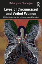 Lives of Circumcised and Veiled Women: A Global-Indian Interplay of Discourses and Narratives