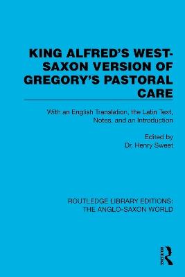 King Alfred's West-Saxon Version of Gregory's Pastoral Care: With an English Translation, the Latin Text, Notes, and an Introduction - cover