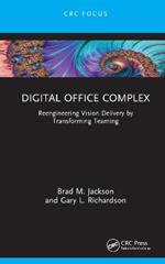 Digital Office Complex: Reengineering Vision Delivery by Transforming Teaming