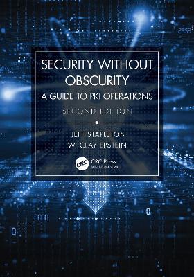 Security Without Obscurity: A Guide to PKI Operations - Jeff Stapleton,W. Clay Epstein - cover