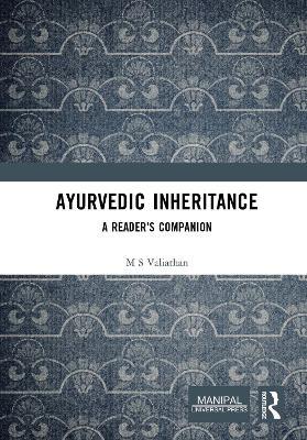 Ayurvedic Inheritance: A Reader's Companion - M S Valiathan - cover