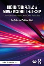 Finding Your Path as a Woman in School Leadership: A Guide for Educators, Allies, and Advocates