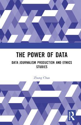 The Power of Data: Data Journalism Production and Ethics Studies - ZHANG Chao - cover