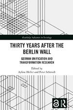 Thirty Years After the Berlin Wall: German Unification and Transformation Research